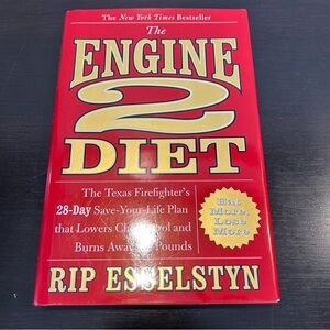 Rip Esselstyn The Engine 2 Diet Texas Firefighter's 28-Day Save-Your-Life Plan